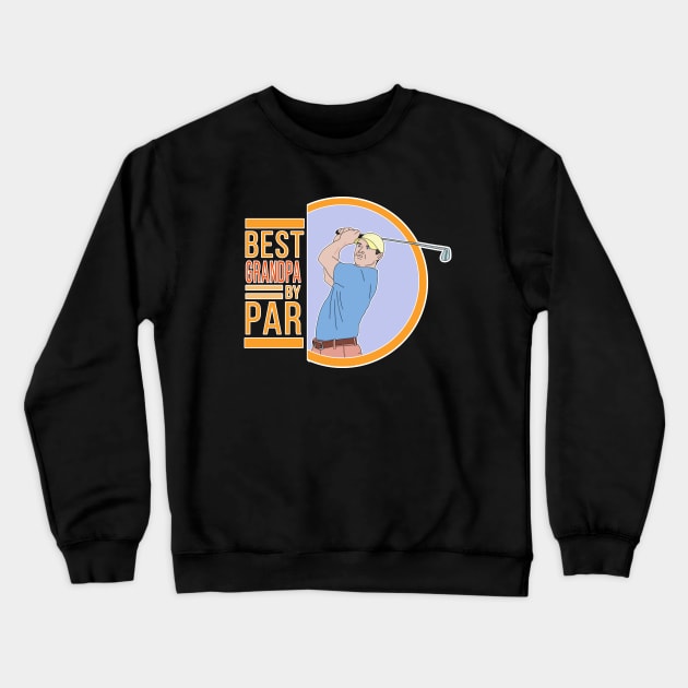 Best Grandpa By Par Crewneck Sweatshirt by DiegoCarvalho